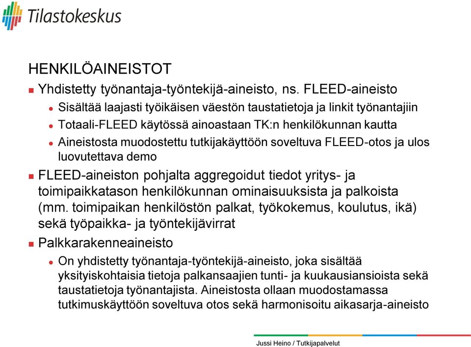 FLEED-otos ja ulos luovutettava demo FLEED-aineiston pohjalta aggregoidut tiedot yritys- ja toimipaikkatason henkilökunnan ominaisuuksista ja palkoista (mm.