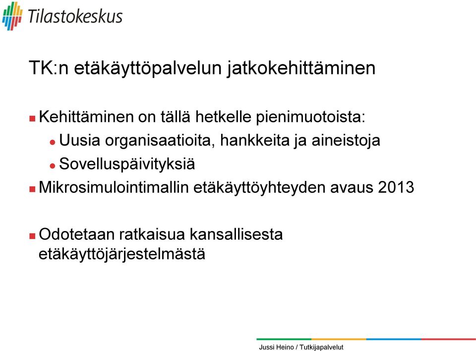 aineistoja Sovelluspäivityksiä Mikrosimulointimallin