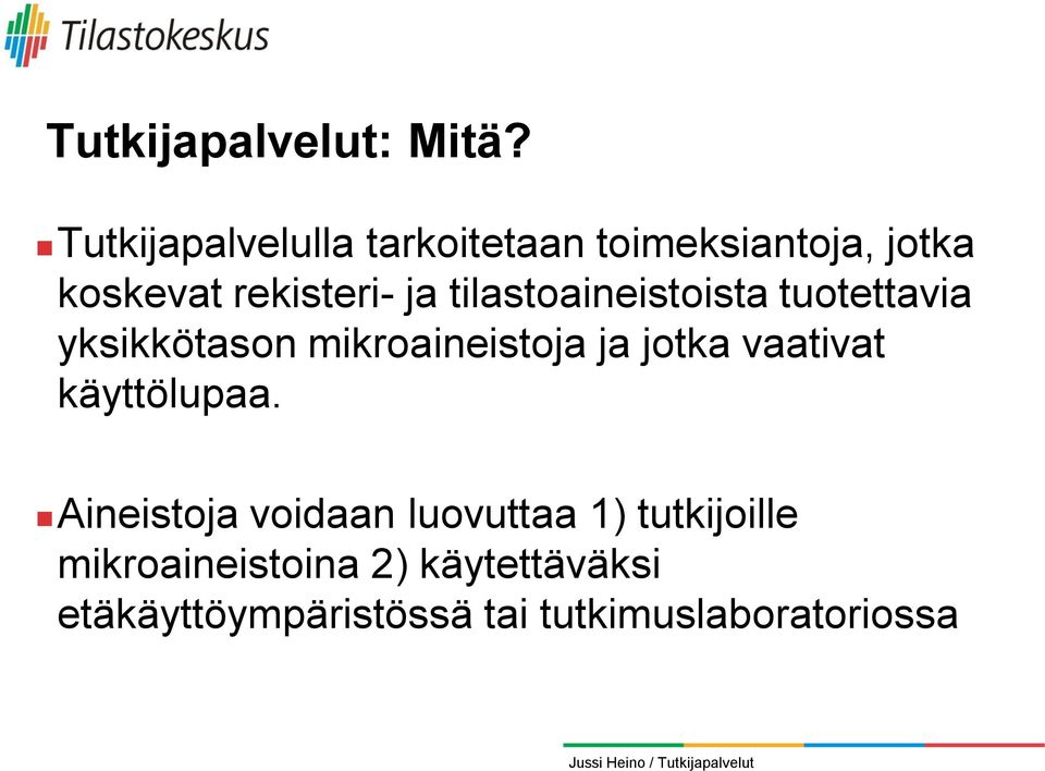 tilastoaineistoista tuotettavia yksikkötason mikroaineistoja ja jotka vaativat