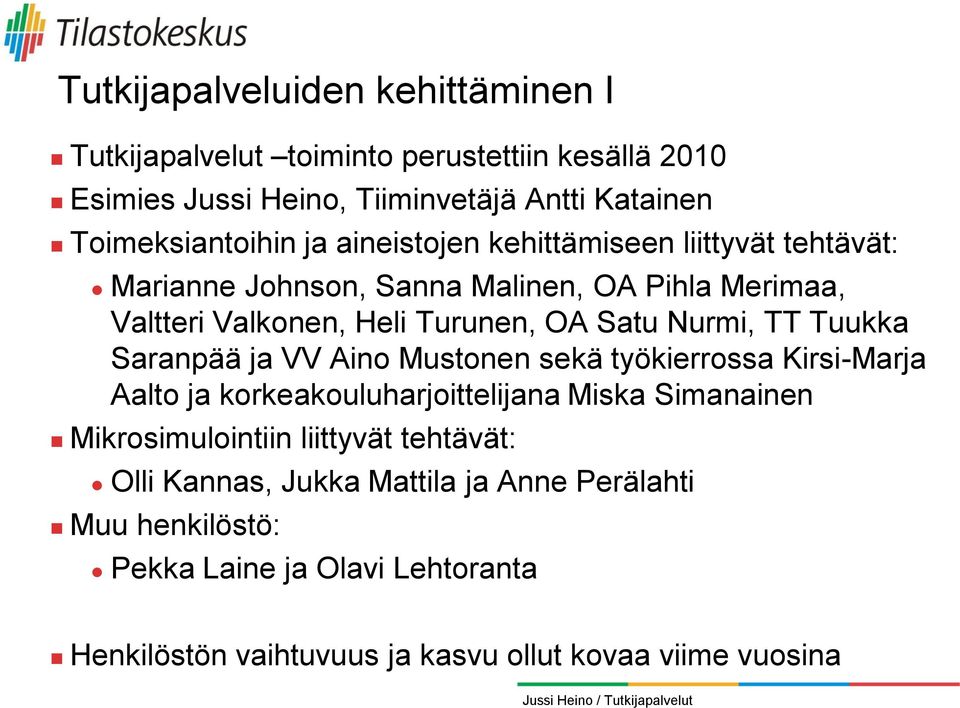 Tuukka Saranpää ja VV Aino Mustonen sekä työkierrossa Kirsi-Marja Aalto ja korkeakouluharjoittelijana Miska Simanainen Mikrosimulointiin liittyvät