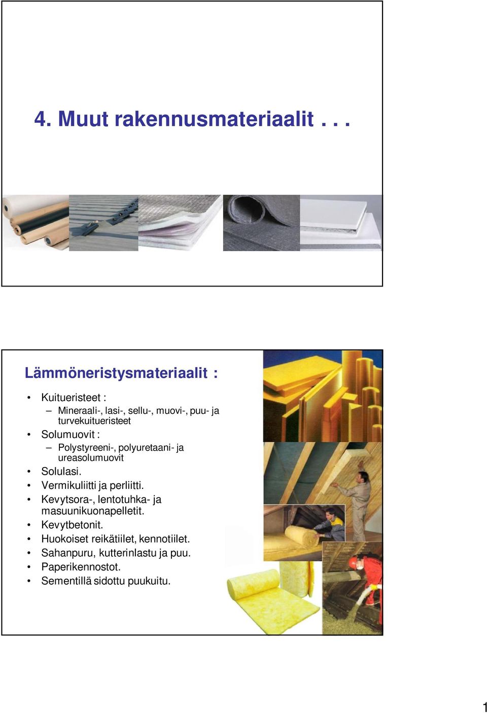 turvekuitueristeet Solumuovit : Polystyreeni-, polyuretaani- ja ureasolumuovit Solulasi.