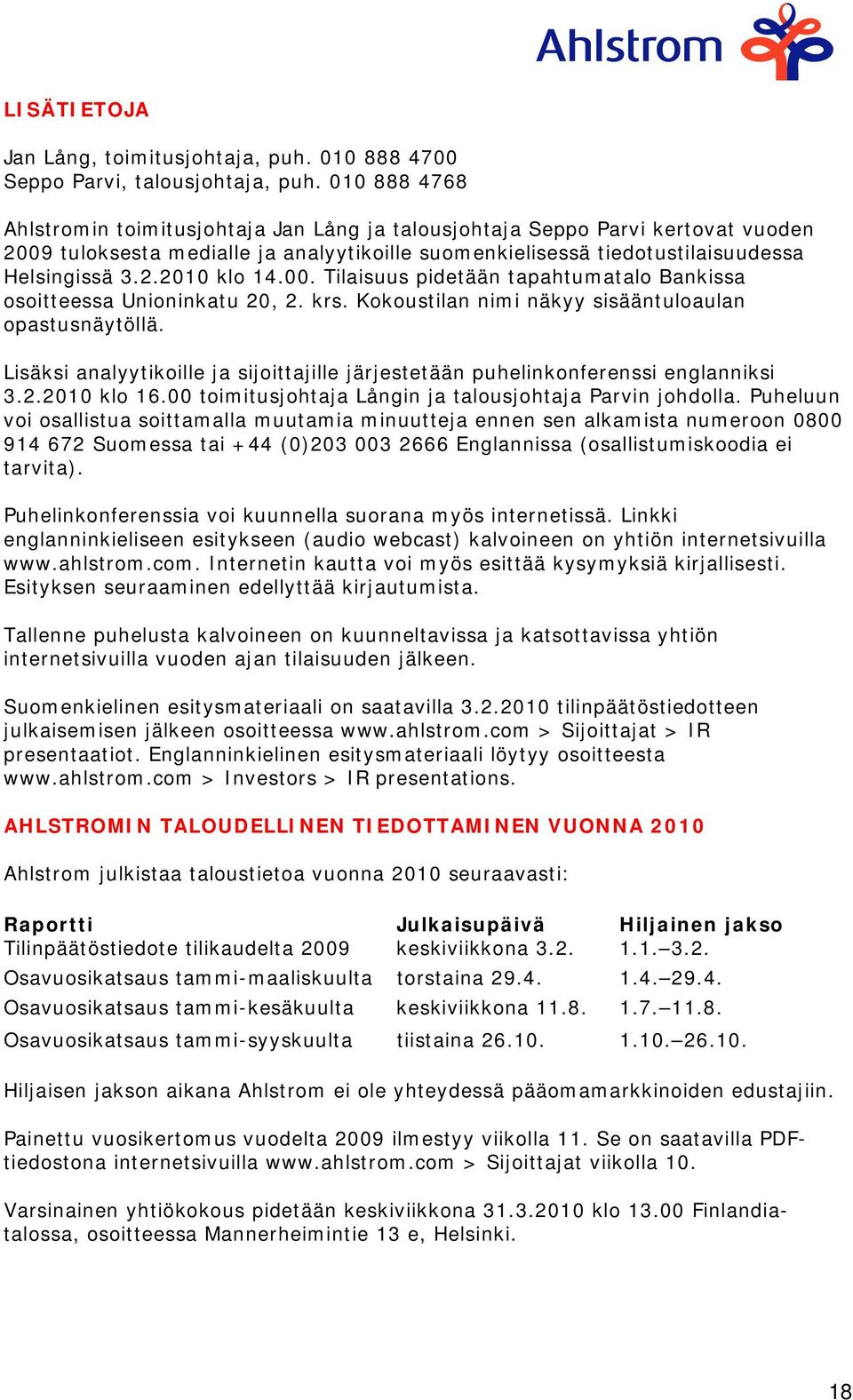 00. Tilaisuus pidetään tapahtumatalo Bankissa osoitteessa Unioninkatu 20, 2. krs. Kokoustilan nimi näkyy sisääntuloaulan opastusnäytöllä.