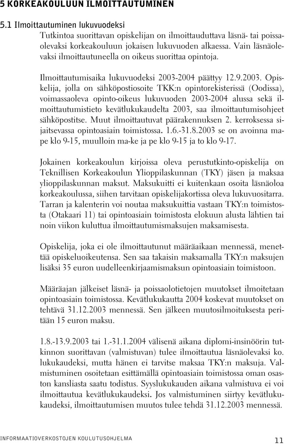 2004 päättyy 12.9.2003.