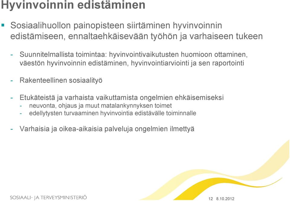 raportointi - Rakenteellinen sosiaalityö - Etukäteistä ja varhaista vaikuttamista ongelmien ehkäisemiseksi - neuvonta, ohjaus ja muut