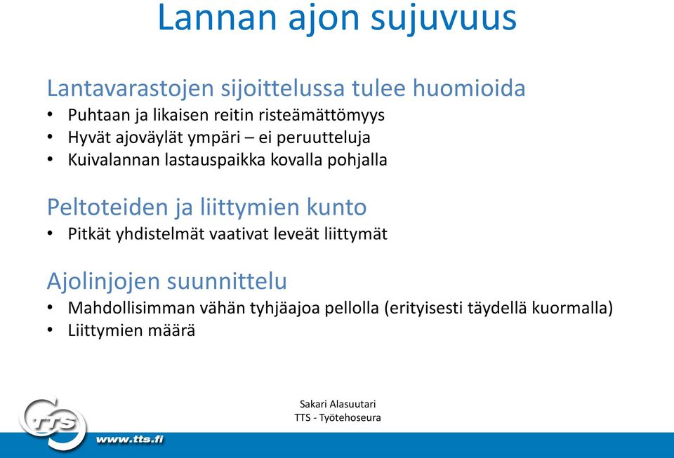 pohjalla Peltoteiden ja liittymien kunto Pitkät yhdistelmät vaativat leveät liittymät