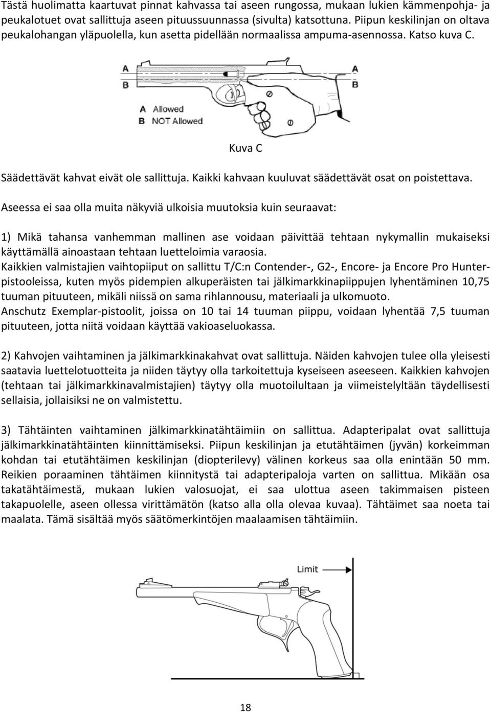 Kaikki kahvaan kuuluvat säädettävät osat on poistettava.