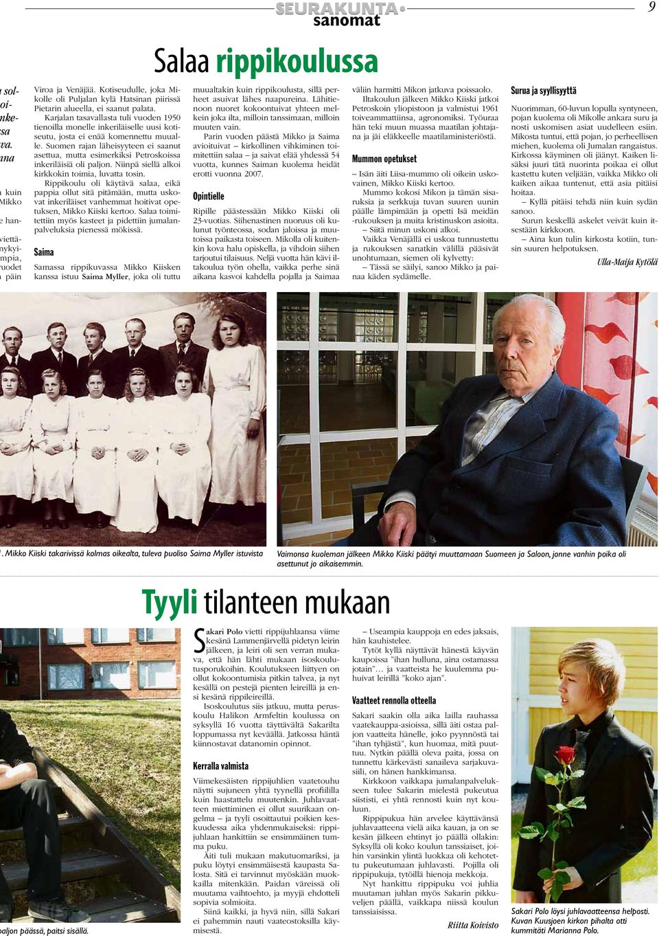 Karjalan tasavallasta tuli vuoden 1950 tienoilla monelle inkeriläiselle uusi kotiseutu, josta ei enää komennettu muualle.