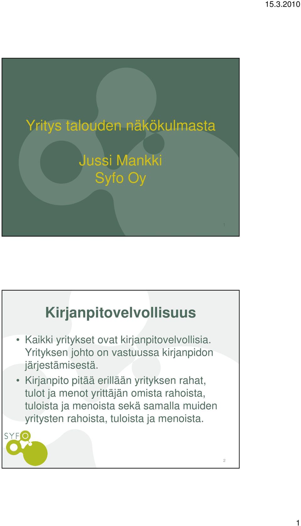 Yrityksen johto on vastuussa kirjanpidon järjestämisestä.