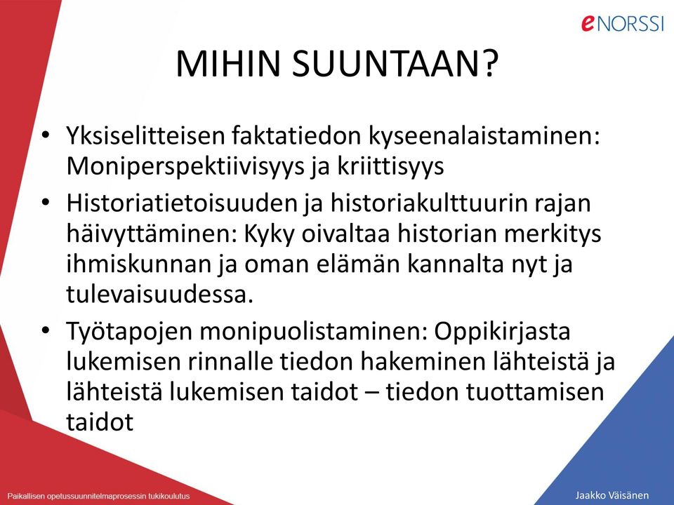 Historiatietoisuuden ja historiakulttuurin rajan häivyttäminen: Kyky oivaltaa historian merkitys