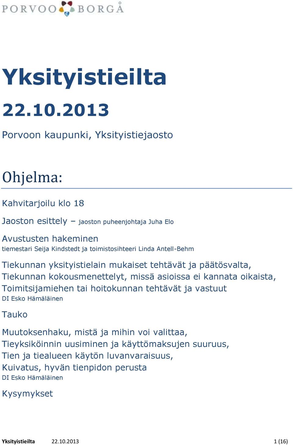 toimistosihteeri Linda Antell-Behm Tiekunnan yksityistielain mukaiset tehtävät ja päätösvalta, Tiekunnan kokousmenettelyt, missä asioissa ei kannata oikaista,