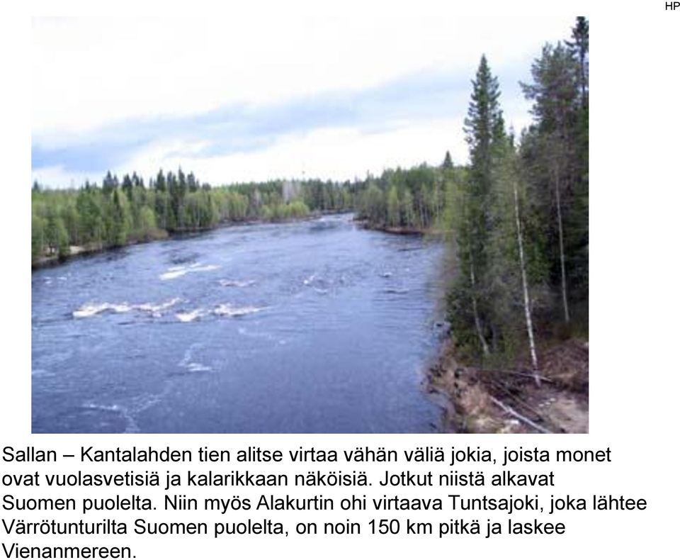 Jotkut niistä alkavat Suomen puolelta.