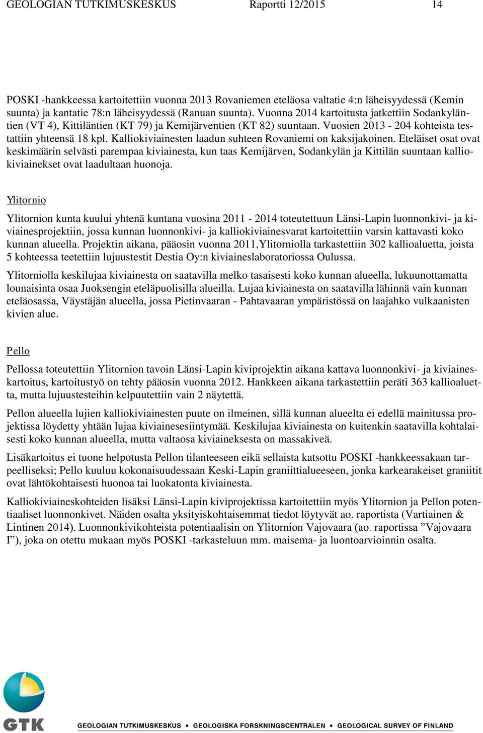 Kalliokiviainesten laadun suhteen Rovaniemi on kaksijakoinen.