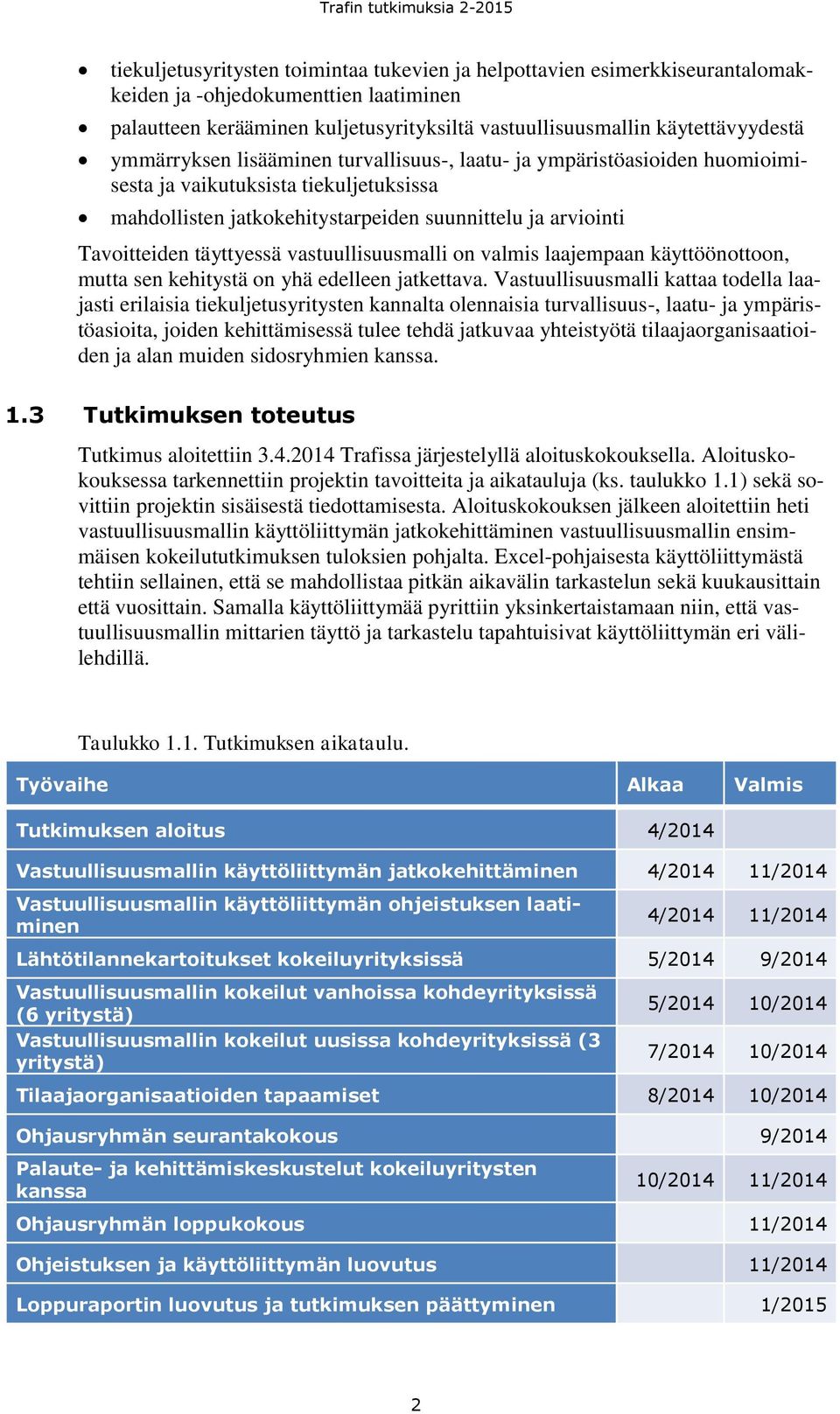 vastuullisuusmalli on valmis laajempaan käyttöönottoon, mutta sen kehitystä on yhä edelleen jatkettava.