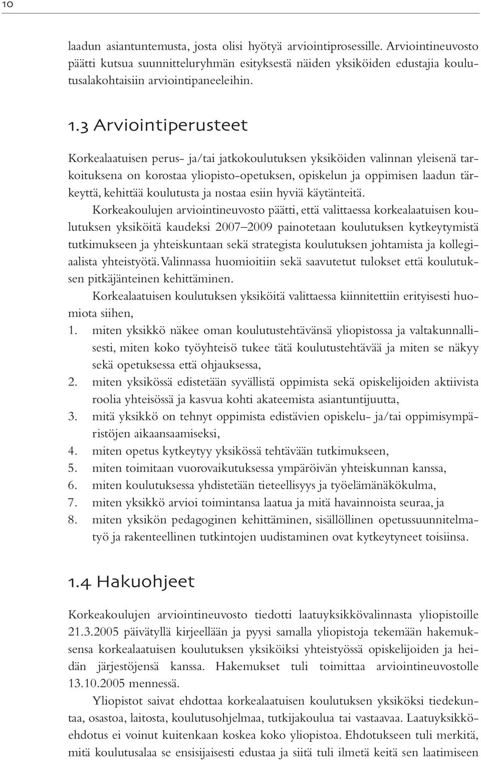 koulutusta ja nostaa esiin hyviä käytänteitä.