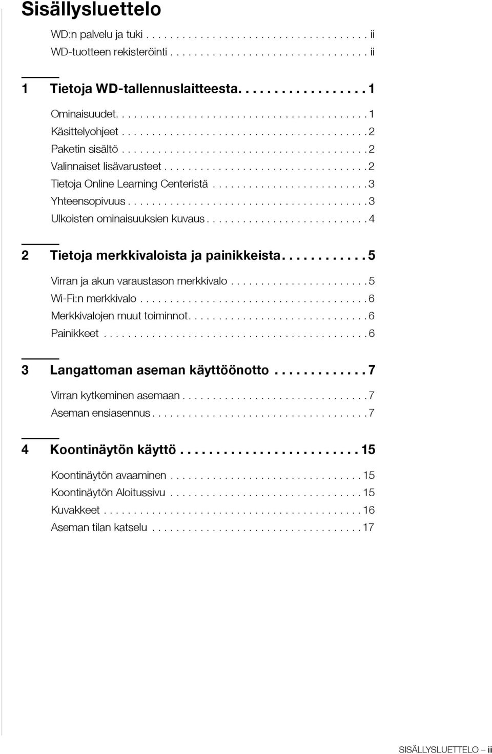 ................................. 2 Tietoja Online Learning Centeristä.......................... 3 Yhteensopivuus........................................ 3 Ulkoisten ominaisuuksien kuvaus.