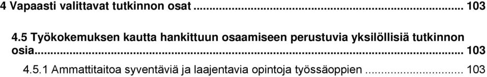 perustuvia yksilöllisiä tutkinnon osia... 103 4.5.