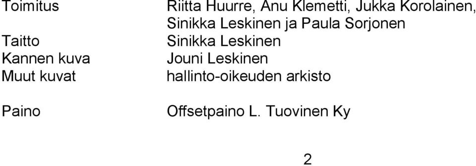 Leskinen ja Paula Sorjonen Sinikka Leskinen Jouni