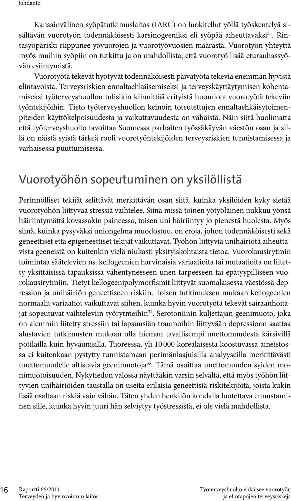 Vuorotyötä tekevät hyötyvät todennäköisesti päivätyötä tekeviä enemmän hyvistä elintavoista.