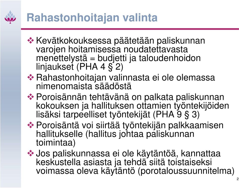 hallituksen ottamien työntekijöiden lisäksi tarpeelliset työntekijät (PHA 9 3) Poroisäntä voi siirtää työntekijän palkkaamisen hallitukselle (hallitus