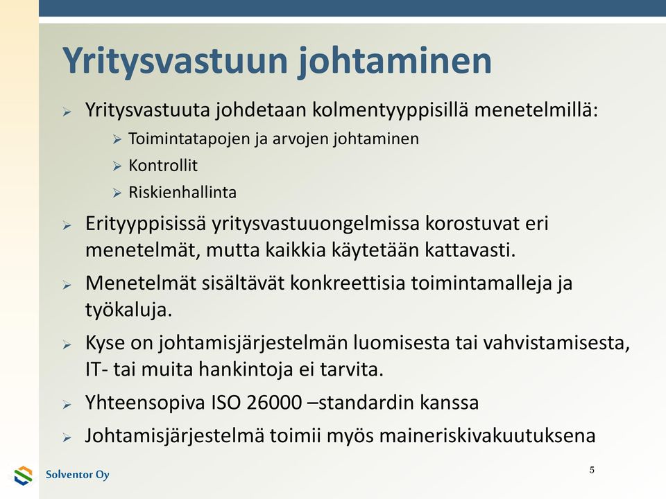 Menetelmät sisältävät konkreettisia toimintamalleja ja työkaluja.