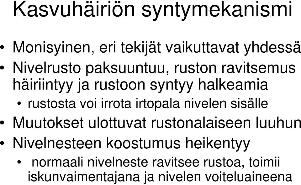 irtopala nivelen sisälle Muutokset ulottuvat rustonalaiseen luuhun Nivelnesteen koostumus