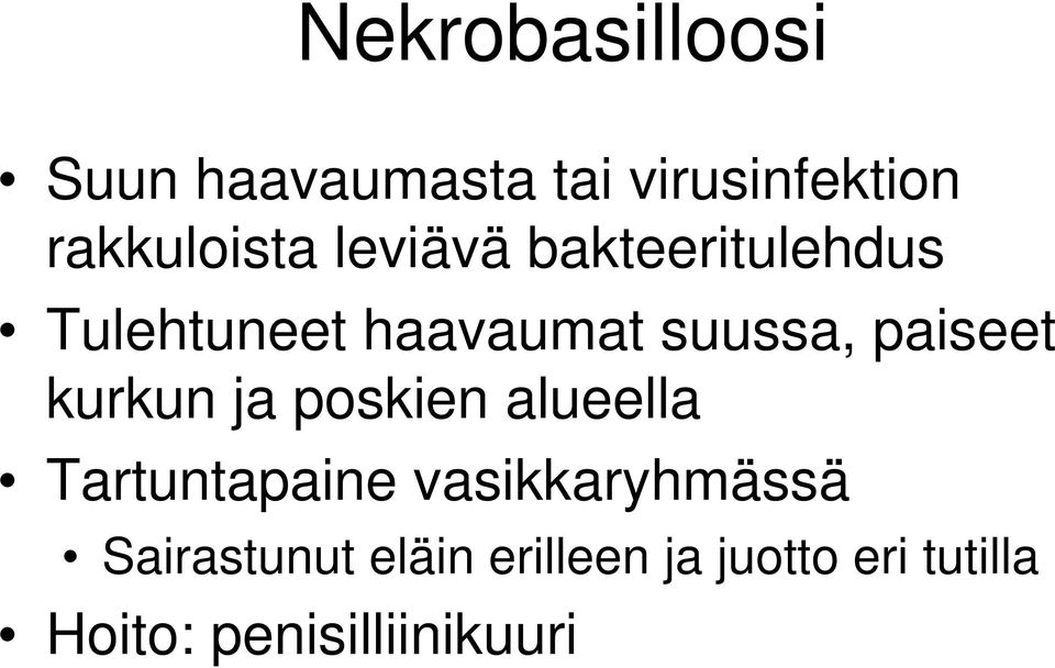 kurkun ja poskien alueella Tartuntapaine vasikkaryhmässä