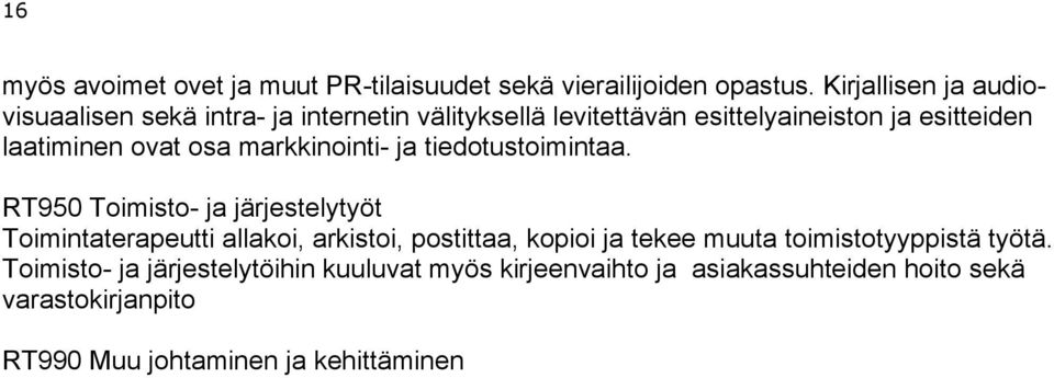 ovat osa markkinointi- ja tiedotustoimintaa.