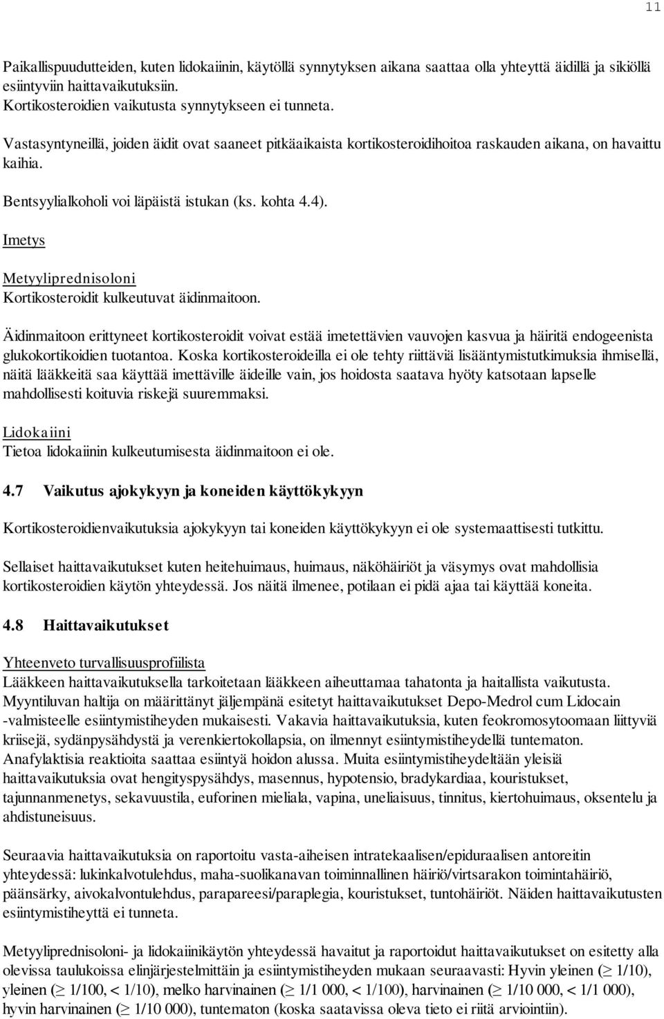 Imetys Metyyliprednisoloni Kortikosteroidit kulkeutuvat äidinmaitoon.