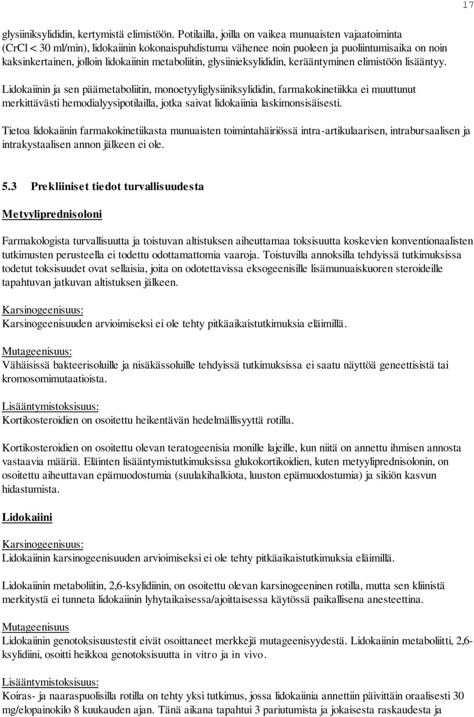 metaboliitin, glysiinieksylididin, kerääntyminen elimistöön lisääntyy.