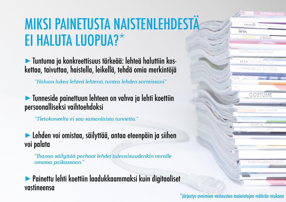 lehden sormissani tunneside painettuun lehteen on vahva ja lehti koettiin persoonalliseksi vaihtoehdoksi Tietokoneelta ei saa samanlaista tunnetta.