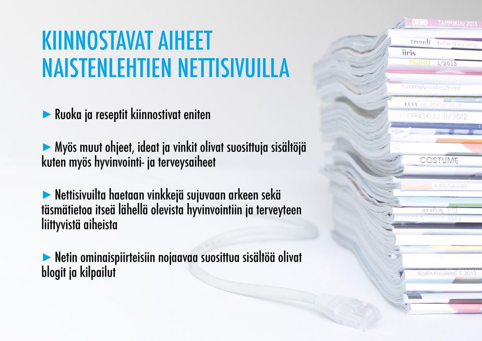 nettisivuilta haetaan vinkkejä sujuvaan arkeen sekä täsmätietoa itseä lähellä olevista hyvinvointiin