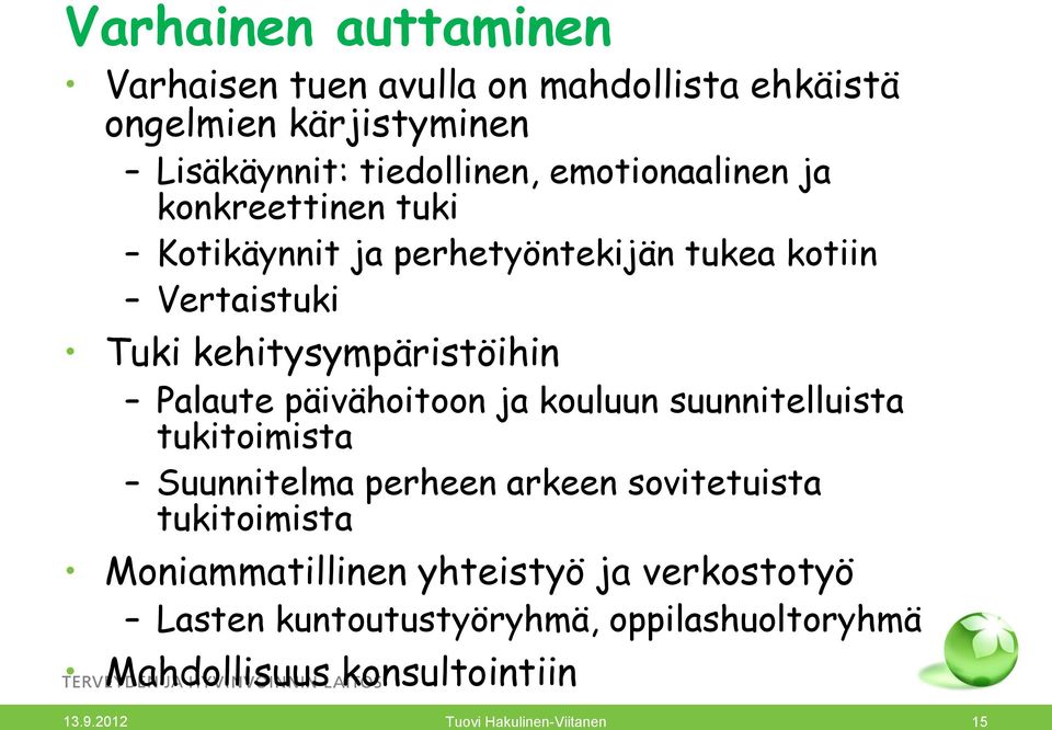 Palaute päivähoitoon ja kouluun suunnitelluista tukitoimista Suunnitelma perheen arkeen sovitetuista tukitoimista