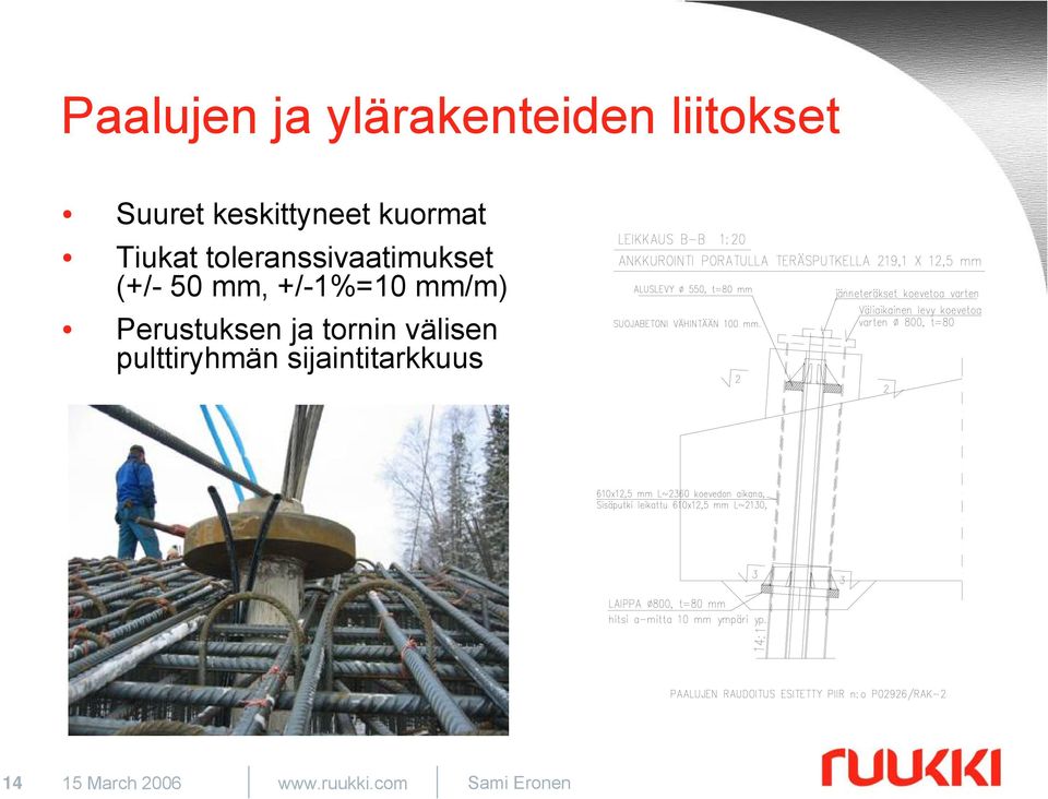 50 mm, +/-1%=10 mm/m) Perustuksen ja tornin välisen