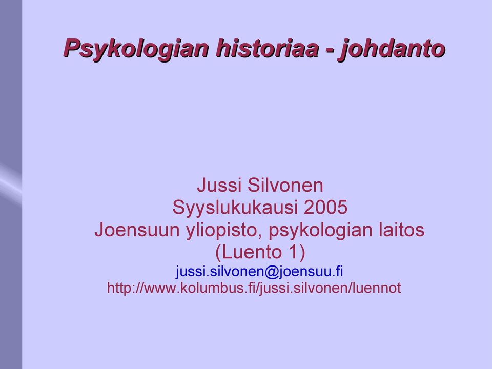 yliopisto, psykologian laitos (Luento 1) jussi.