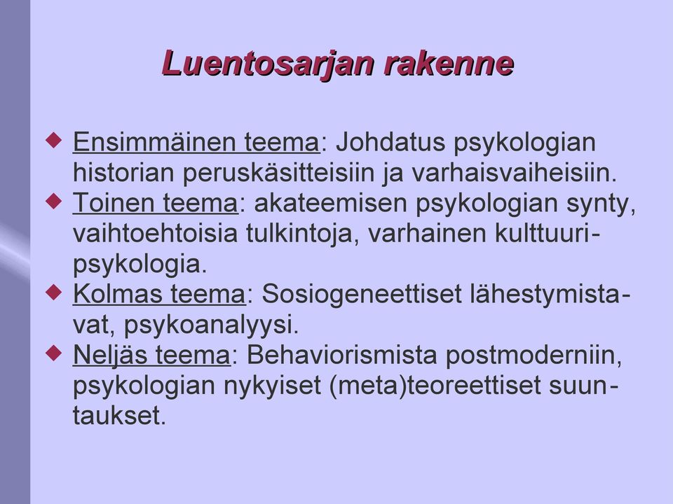 Toinen teema: akateemisen psykologian synty, vaihtoehtoisia tulkintoja, varhainen