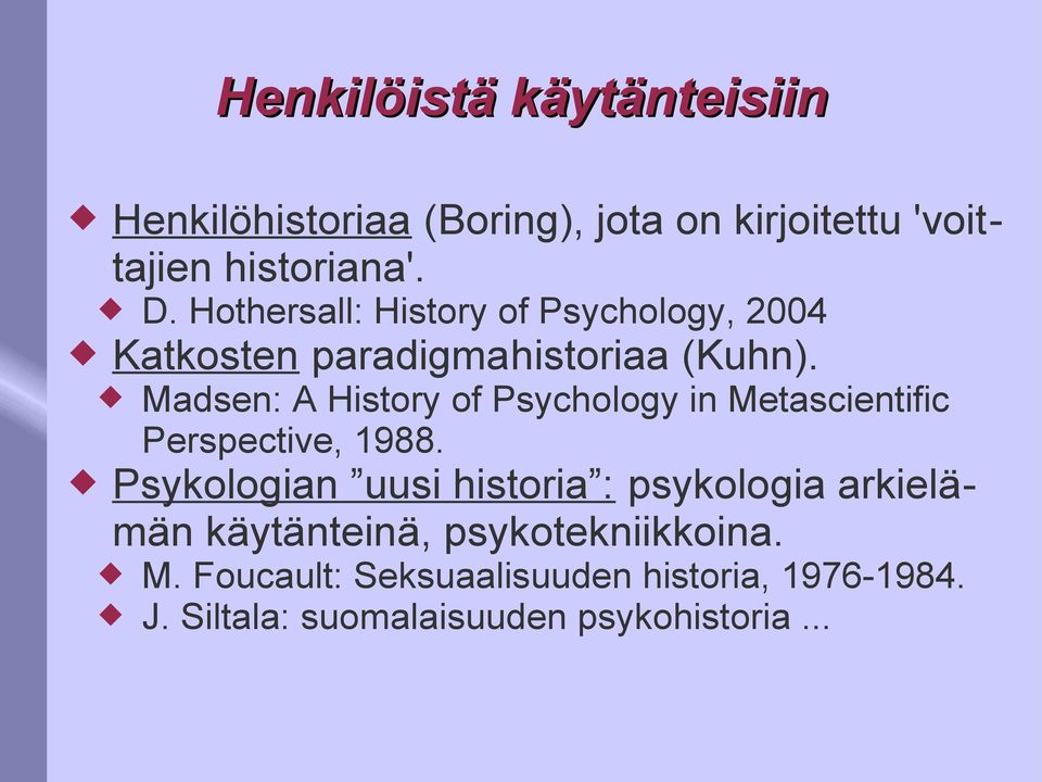 Madsen: A History of Psychology in Metascientific Perspective, 1988.