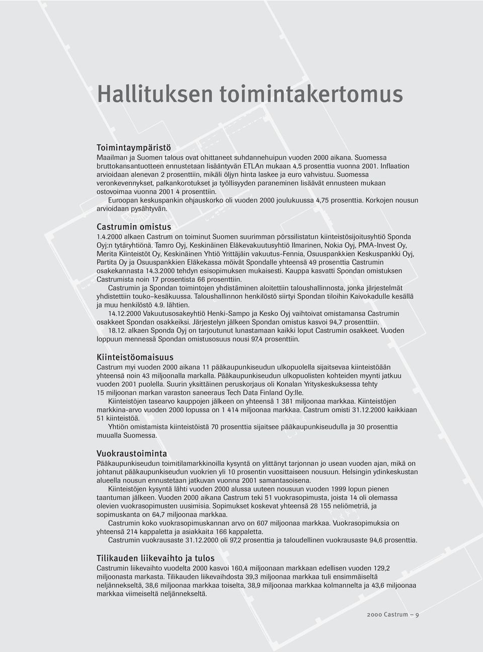 Suomessa veronkevennykset, palkankorotukset ja työllisyyden paraneminen lisäävät ennusteen mukaan ostovoimaa vuonna 2001 4 prosenttiin.