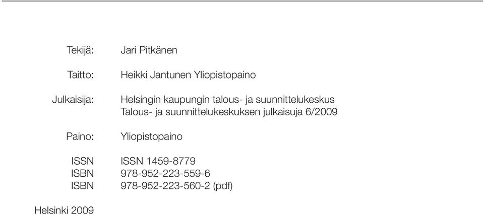 Talous- ja suunnittelukeskuksen julkaisuja 6/2009 Yliopistopaino