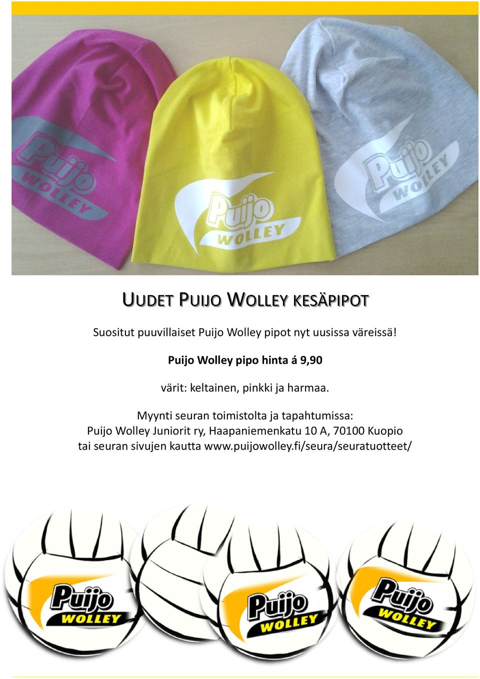 Puijo Wolley pipo hinta á 9,90 värit: keltainen, pinkki ja harmaa.