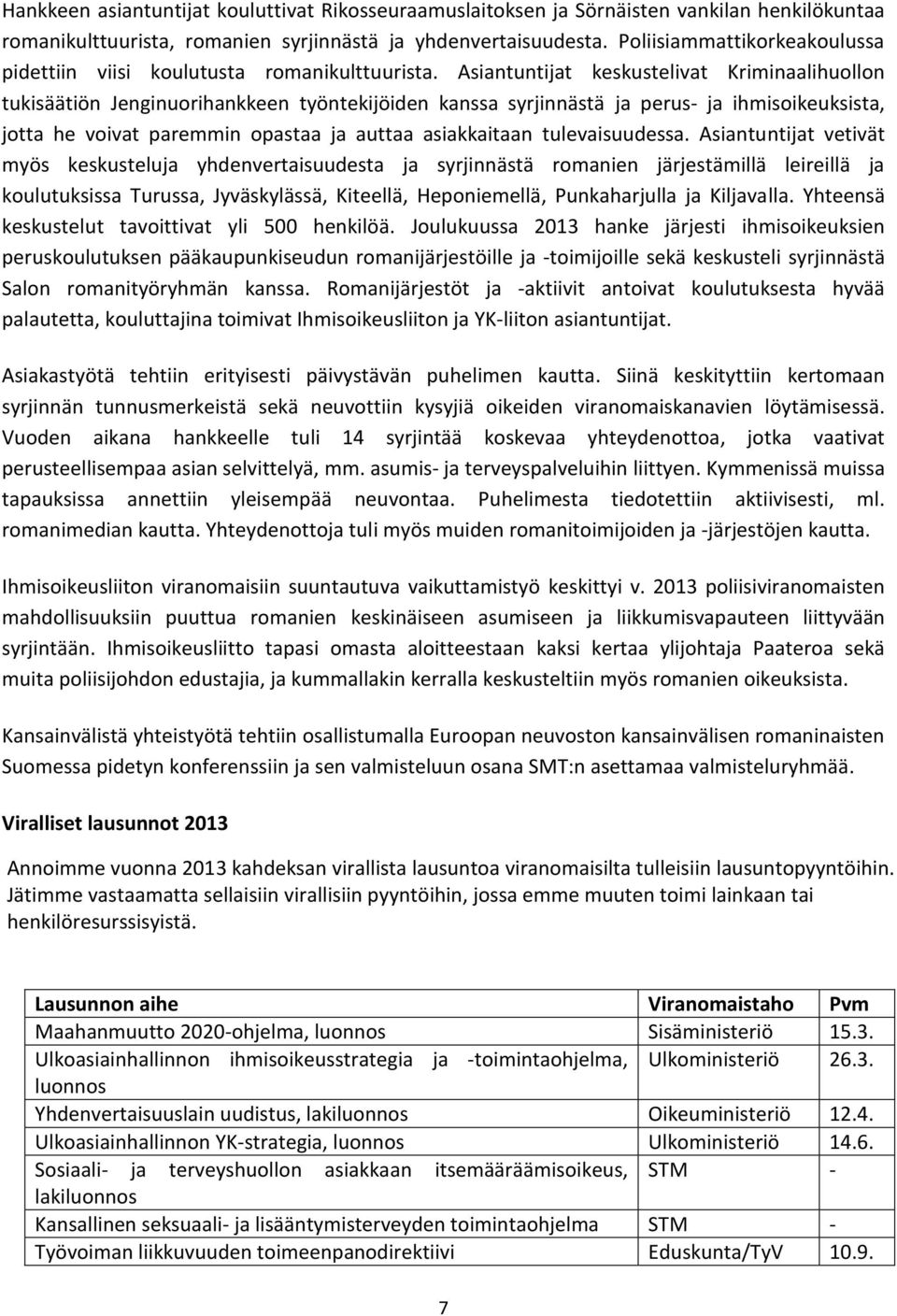 Asiantuntijat keskustelivat Kriminaalihuollon tukisäätiön Jenginuorihankkeen työntekijöiden kanssa syrjinnästä ja perus- ja ihmisoikeuksista, jotta he voivat paremmin opastaa ja auttaa asiakkaitaan