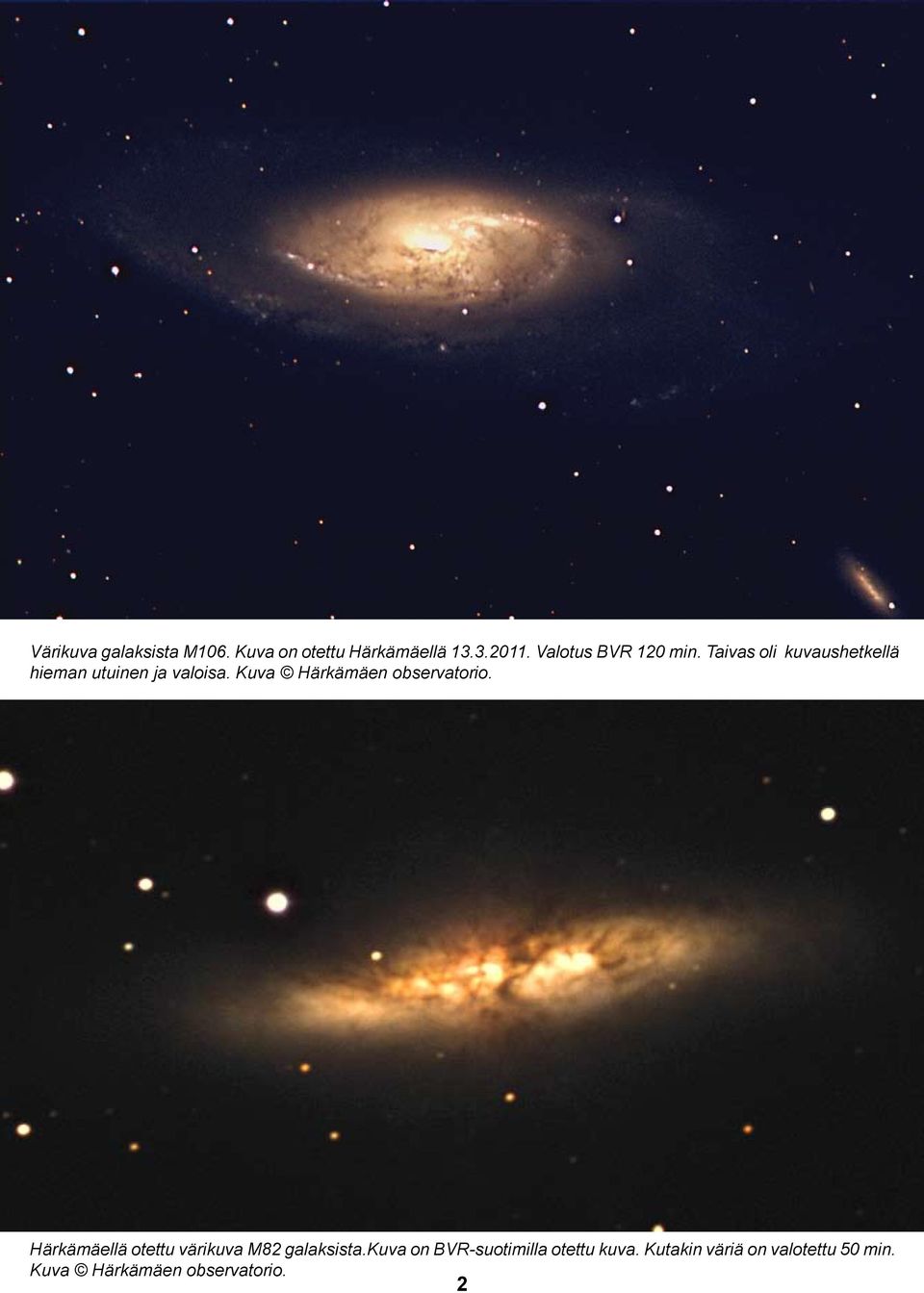 Kuva Härkämäen observatorio. Härkämäellä otettu värikuva M82 galaksista.