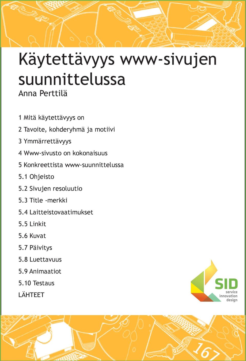 www-suunnittelussa 5.1 Ohjeisto 5.2 Sivujen resoluutio 5.3 Title -merkki 5.