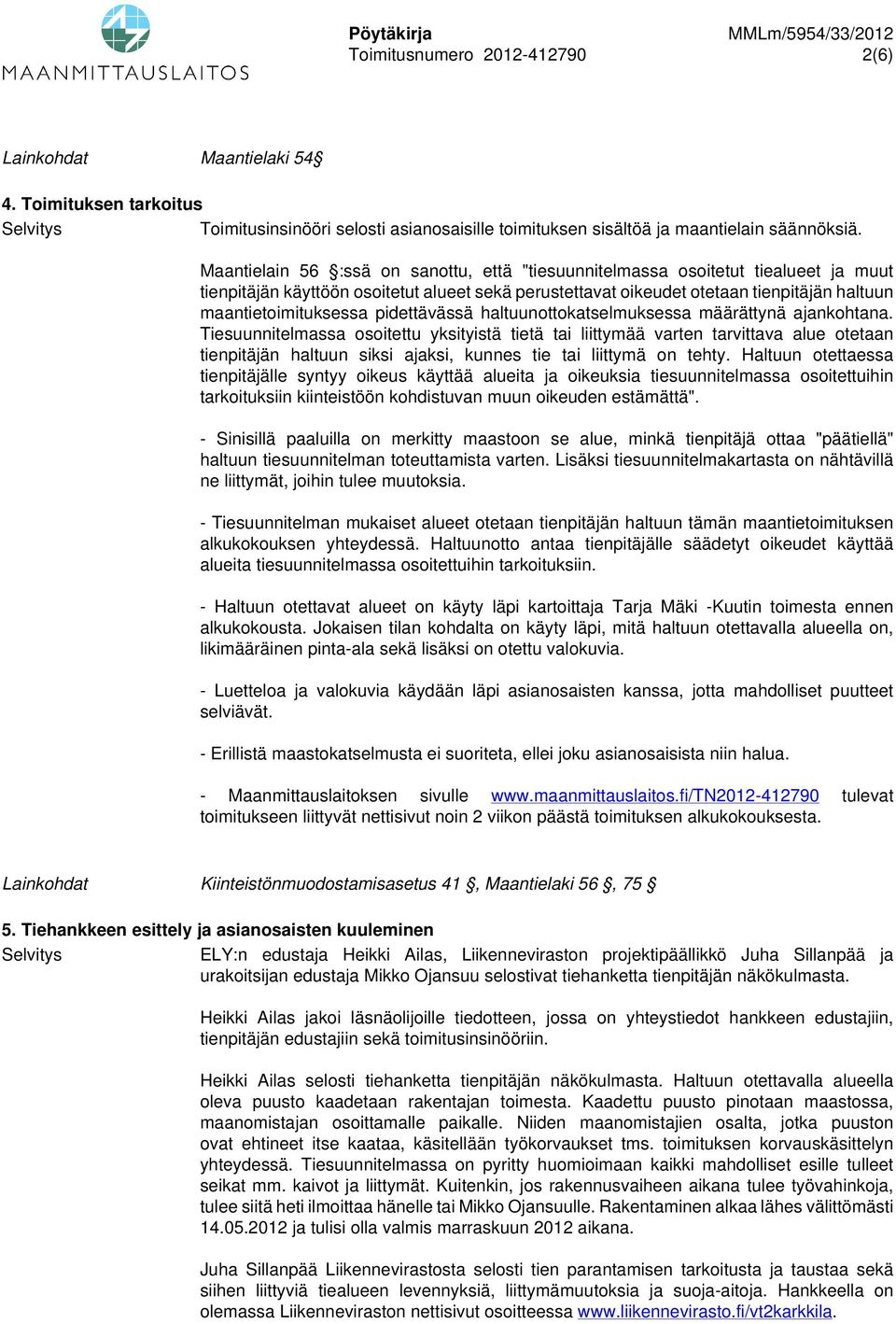 pidettävässä haltuunottokatselmuksessa määrättynä ajankohtana.