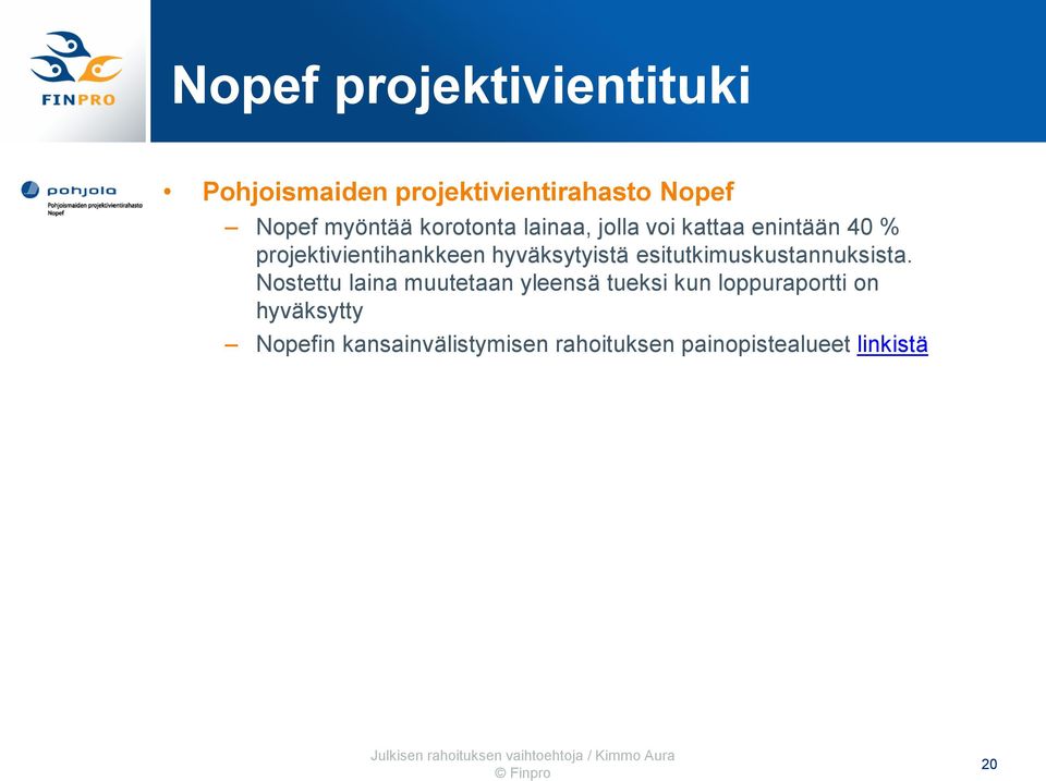 hyväksytyistä esitutkimuskustannuksista.