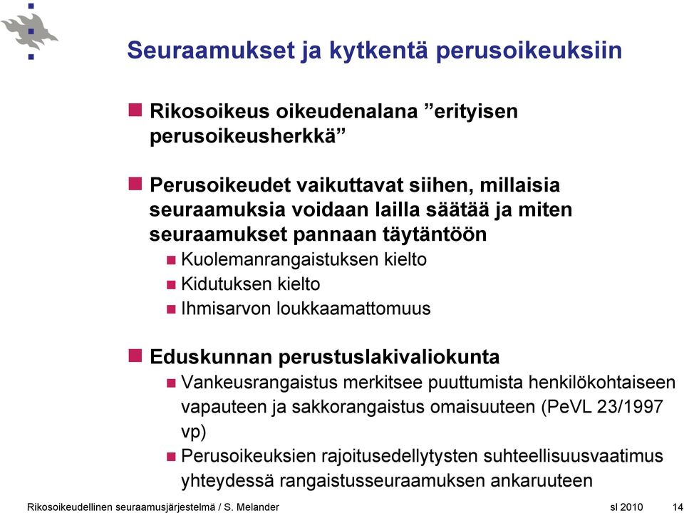 loukkaamattomuus Eduskunnan perustuslakivaliokunta Vankeusrangaistus merkitsee puuttumista henkilökohtaiseen vapauteen ja sakkorangaistus