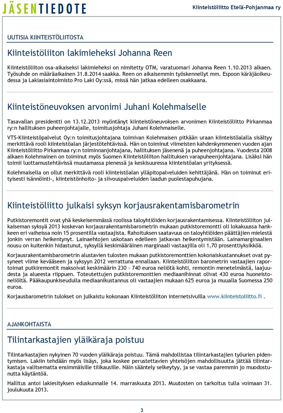 Kiinteistöneuvoksen arvonimi Juhani Kolehmaiselle Tasavallan presidentti on 13.12.