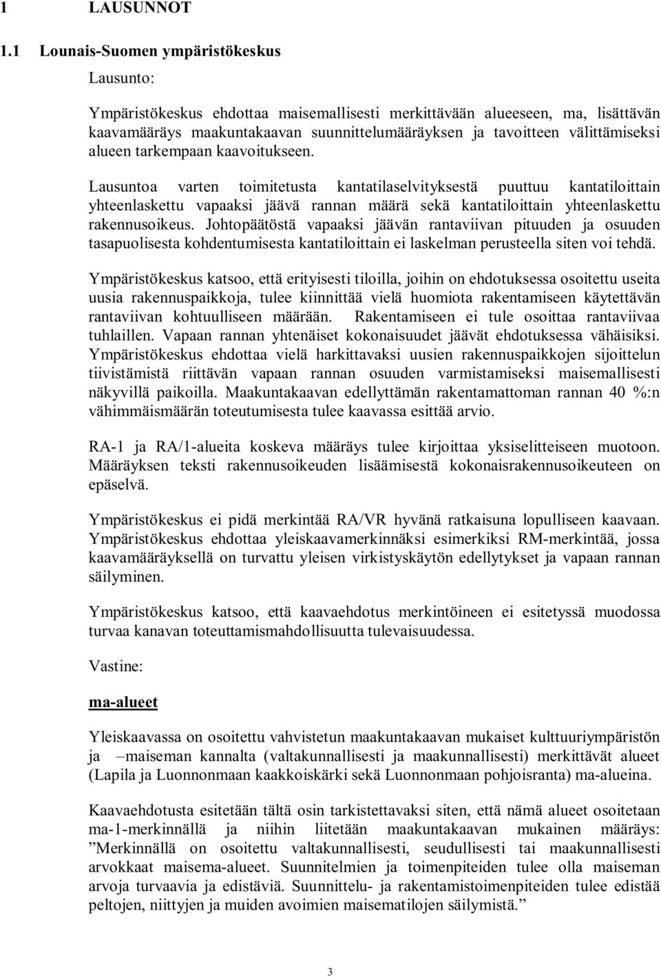 välittämiseksi alueen tarkempaan kaavoitukseen.