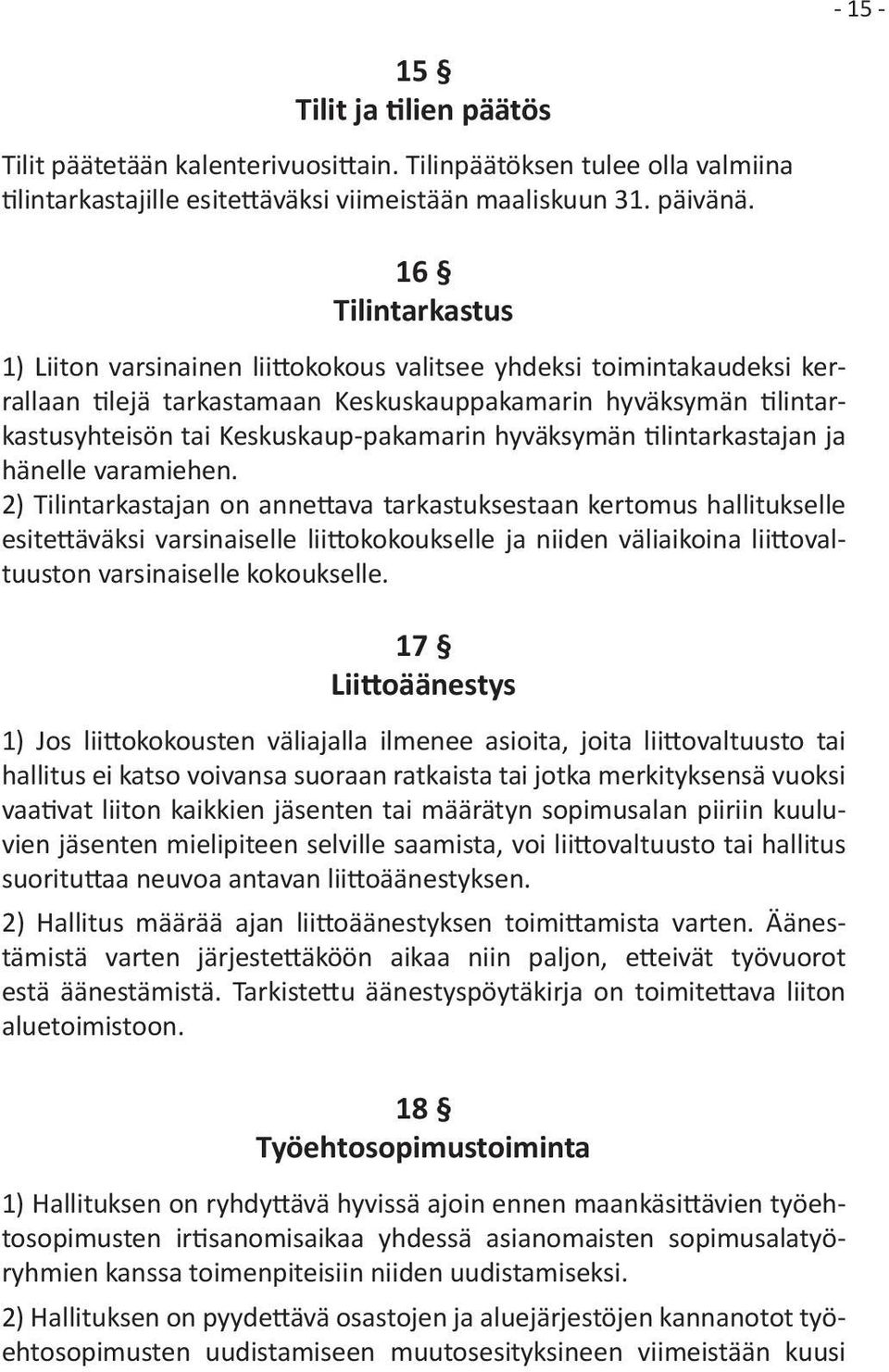 hyväksymän tilintarkastajan ja hänelle varamiehen.