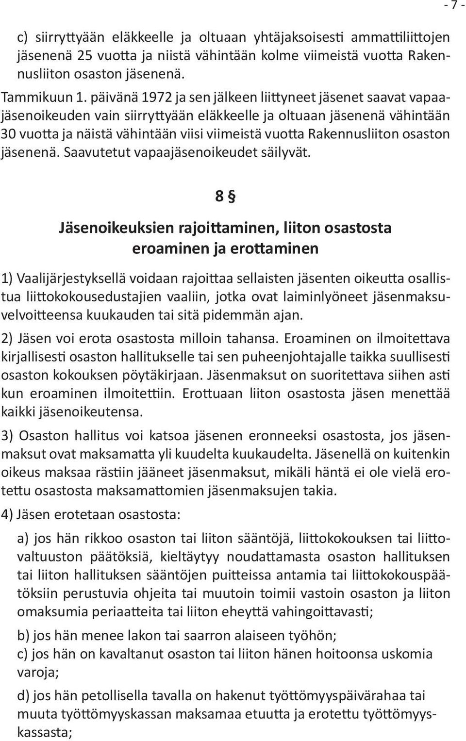 osaston jäsenenä. Saavutetut vapaajäsenoikeudet säilyvät.