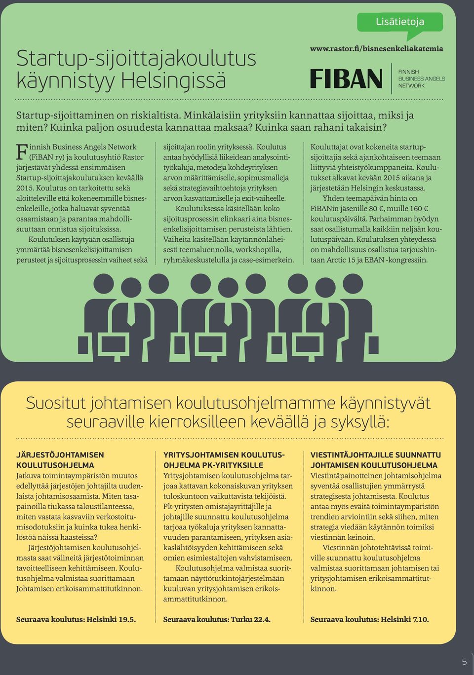 Finnish Business Angels Network (FiBAN ry) ja koulutusyhtiö Rastor järjestävät yhdessä ensimmäisen Startup-sijoittajakoulutuksen keväällä 2015.